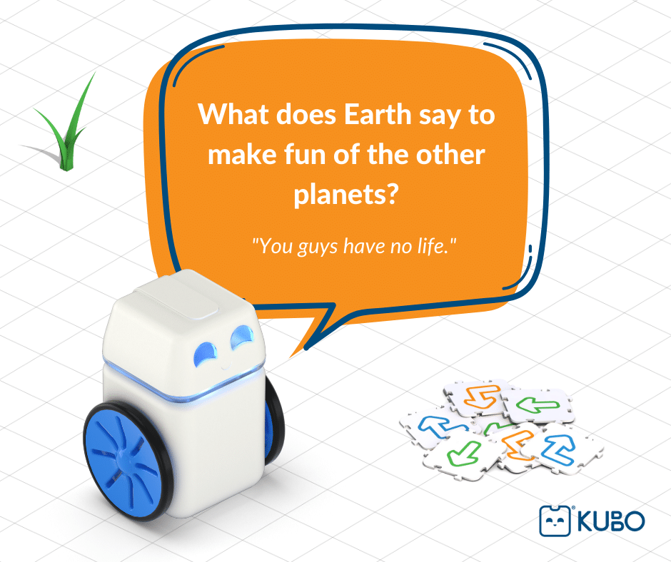 What does Earth say to make fun of the other planets? "You guys have no life."